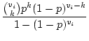 $\displaystyle \frac{{v_{i}\choose k}p^{k}(1-p)^{v_{i}-k}}{1-(1-p)^{v_{i}}}$