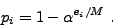 \begin{displaymath}
p_i = 1 - \alpha^{e_i/M} .
\end{displaymath}