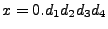 $x=0.d_1d_2d_3d_4$