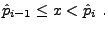 $
 \hat{p}_{i-1} \le x < \hat{p}_i .
$