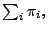 $
\sum_i \pi_i,
$