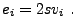 $
e_i = 2s v_i .
$
