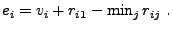 $
e_i = v_i + r_{i1} - \min_j r_{ij} .
$