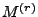 $M^{(r)}$