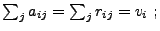 $
\sum_j a_{ij} = \sum_j r_{ij} = v_i  ;
$