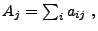$
A_j = \sum_i a_{ij} ,
$