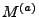 $M^{(a)}$