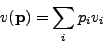 \begin{displaymath}
v({\bf p}) = \sum_i p_i v_i\
\end{displaymath}