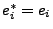 $e^*_i = e_i$