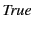 $\mathit{True}$