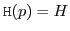 $\ensuremath{\texttt{H}(p)} = H$