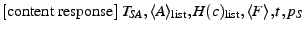 $ {[\rm content~response]}~T_{SA},\descr {A}_{\rm list},H(c)_{\rm list},\descr {F},\ts ,\epoch _S$
