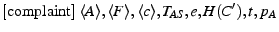 $ {[\rm complaint]}~\descr {A},\descr {F},
\descr {c},T_{AS},e,H(C^\prime),\ts ,\epoch _A$