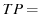 $TP =$