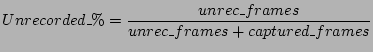$\displaystyle Unrecorded\_\% = \frac{unrec\_frames}{unrec\_frames + captured\_frames}\ $