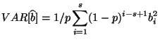 $\displaystyle VAR[\widehat{b}]=1/p\sum_{i=1}^s(1-p)^{i-s+1}b_i^2$