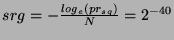 $ srg = -\frac{log_e(pr_{sq})}{N} = 2^{-40}$