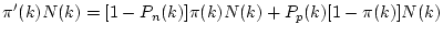 $\displaystyle \pi'(k)N(k) = [1-P_n(k)]\pi(k)N(k) + P_p(k)[1-\pi(k)]N(k)$