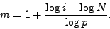 \begin{displaymath}
m = 1 + \frac{\log i - \log N} {\log p}.
\end{displaymath}