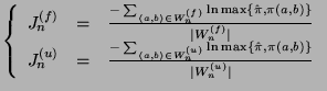 $\displaystyle \left\{ \begin{array}{ccl} J_n^{(f)} & = & \frac{-\sum_{\langle a...
... \ln \max\{ \hat{\pi}, \pi(a,b) \} }{\vert W_n^{(u)}\vert } \end{array} \right.$