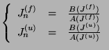 $\displaystyle \vspace{-0.1cm} \left\{ \begin{array}{ccl} J_n^{(f)} & = & \frac{...
...n^{(u)} & = & \frac{B(J^{(u)})}{A(J^{(u)})} \end{array} \right. \vspace{-0.1cm}$