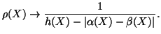 $\displaystyle \rho(X) \rightarrow \frac{1}{h(X) - \vert\alpha(X) - \beta(X)\vert}.$