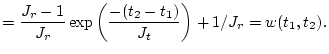 $\displaystyle = \frac{J_r-1}{J_r} 
 \exp\left(\frac{-(t_2-t_1)}{J_t}\right) + 1/J_r = w(t_1,t_2).$