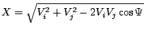 $ X =
\sqrt{V_i^2+V_j^2-2V_iV_j\cos\Psi}$