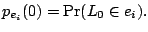 $\displaystyle p_{e_i}(0) = \Pr(L_0 \in e_i).$