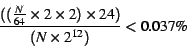 \begin{displaymath}\frac{((\frac{N}{64} \times 2 \times 2) \times 24)}{(N \times 2^{12})} <
0.037\%\end{displaymath}