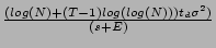 $ {\frac{{(log(N)+(T-1)log(log(N))) t_d \sigma^{2})}}{{(s+E)}}}$
