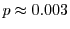 $p \approx 0.003$