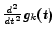 $ \frac {d^2}{dt^2} g_k(t)$