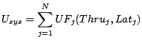 $\displaystyle \vspace{-0.05in}
 U_{sys} = \sum_{j=1}^{N}{UF_j(Thru_j, Lat_j)}$