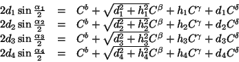 \begin{displaymath}
\begin{array}{rcl}
2 d_1 \sin \frac{\alpha_1}{2} & = &
C^b +...
...2 + h_4^2}C^\beta + h_4 C^\gamma + d_4 C^\delta \\
\end{array}\end{displaymath}