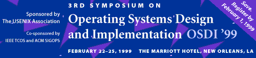 3rd Symposium on Operating Systems Design and Implementation OSDI '99, February 22-25, 1999, The Marriott Hotel, New Orleans, LA