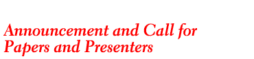 Announcement and Call for Papers and Presenters