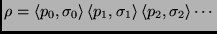 $ \rho = \left< p_0, \sigma_0 \right>\left< p_1, \sigma_1 \right>\left< p_2, \sigma_2 \right>\cdots$