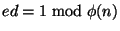 $ed=1 \bmod \phi(n)$