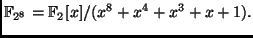 $\displaystyle \mathbb{F}_{2^{8}}=\mathbb{F}_2[x]/(x^8+x^4+x^3+x+1).$