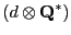 $\displaystyle (d \otimes {\mathbf Q^*})$