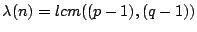$\lambda(n) = lcm((p-1),(q-1))$