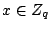 $x \in Z_q$