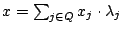 $x = \sum_{j \in Q} x_j \cdot \lambda_{j}$
