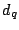 $d_{q}$