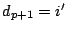 $d_{p+1}=i'$