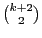 $ \binom{k+2}{2}$