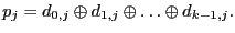 $\displaystyle p_j = d_{0,j} &oplus; d_{1,j} &oplus; \ldots &oplus; d_{k-1,j}. $