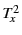 $ T_x^2$