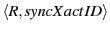$ \langle R, syncXactID \rangle$